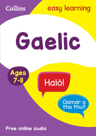 Collins Easy Learning Primary Languages — EASY LEARNING GAELIC AGE 7-11: Ideal for learning at home: Ages 7-11