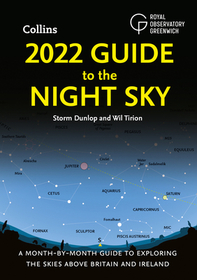 2022 Guide to the Night Sky: A Month-By-Month Guide to Exploring the Skies Above Britain and Ireland