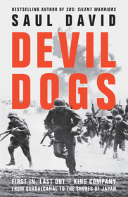 DEVIL DOGS: First In, Last Out – King Company from Guadalcanal to the Shores of Japan [IE, Airside, Export-only]: First In, Last Out - King Company from Guadalcanal to the Shores of Japan