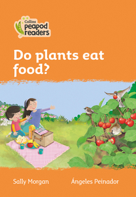 Collins Peapod Readers — DO PLANTS EAT FOOD?: Level 4 [British edition; not-BN, not-MY, not-SG]: Level 4