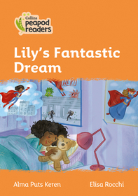 Collins Peapod Readers — LILY'S FANTASTIC DREAM: Level 4 [British edition; not-BN, not-MY, not-SG]: Level 4