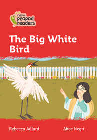 Collins Peapod Readers — THE BIG WHITE BIRD: Level 5 [British edition; not-BN, not-MY, not-SG]: Level 5