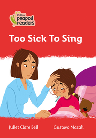 Collins Peapod Readers — TOO SICK TO SING: Level 5 [British edition; not-BN, not-MY, not-SG]: Level 5