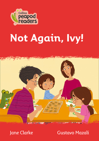 Collins Peapod Readers — NOT AGAIN, IVY!: Level 5 [British edition; not-BN, not-MY, not-SG]: Level 5