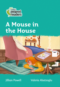 Collins Peapod Readers — A MOUSE IN THE HOUSE: Level 3 [British edition; not-BN, not-MY, not-SG]: Level 3