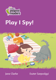 Collins Peapod Readers — PLAY I SPY!: Level 1 [British edition; not-BN, not-MY, not-SG]: Level 1