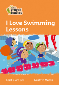 Collins Peapod Readers — I LOVE SWIMMING LESSONS: Level 4 [British edition; not-BN, not-MY, not-SG]: Level 4