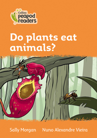 Collins Peapod Readers — DO PLANTS EAT ANIMALS?: Level 4 [British edition; not-BN, not-MY, not-SG]: Level 4