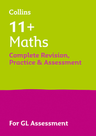 Collins 11+ Practice — 11+ MATHS COMPLETE REVISION, PRACTICE & ASSESSMENT FOR GL: For the 2024 GL Assessment Tests: 11+