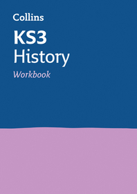 Collins KS3 Revision — KS3 HISTORY WORKBOOK: Ideal for Years 7, 8 and 9