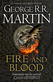 A Fire and Blood: The inspiration for HBO's House of the Dragon. A Targaryen History