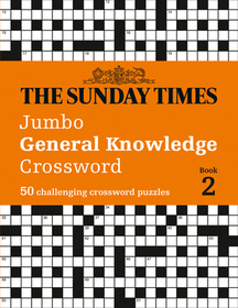 The Sunday Times Puzzle Books — THE SUNDAY TIMES JUMBO GENERAL KNOWLEDGE CROSSWORD BOOK 2: 50 general knowledge crosswords: Book 2: 50 Challenging Crossword Puzzles