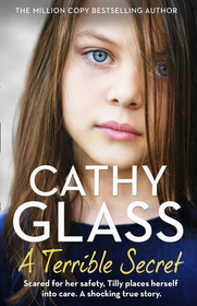 A Terrible Secret: Scared for Her Safety, Tilly Places Herself Into Foster Care. a Shocking True Story. A Terrible Secret: Scared for Her Safety, Tilly Places Herself Into Foster Care. a Shocking True Story.