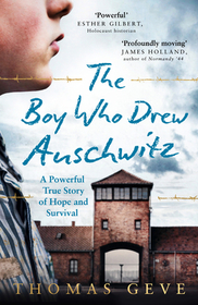 The Boy Who Drew Auschwitz: A Powerful True Story of Hope and Survival The Boy Who Drew Auschwitz: A Powerful True Story of Hope and Survival