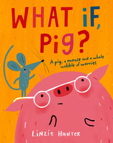 WHAT IF, PIG?
