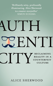 AUTHENTICITY: Reclaiming Reality in a Counterfeit Culture: Reclaiming Reality in a Counterfeit Culture