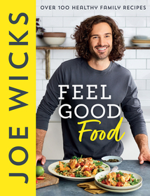 FEEL GOOD FOOD: Over 100 Healthy Family Recipes [not-US, not-CA]: Over 100 Healthy Family Recipes