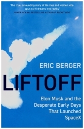 Liftoff: Elon Musk and the Desperate Early Days That Launched SpaceX
