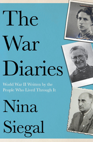 THE WAR DIARIES: World War II Written by the People Who Lived Through It