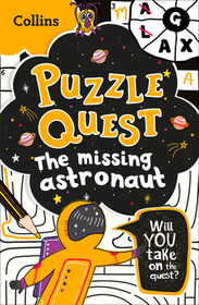 Puzzle Quest — THE MISSING ASTRONAUT: Solve more than 100 puzzles in this adventure story for kids aged 7+: Solve more than 100 puzzles in this adventure story for kids aged 7+