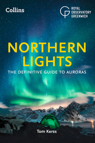 The Northern Lights: The Definitive Guide to Auroras