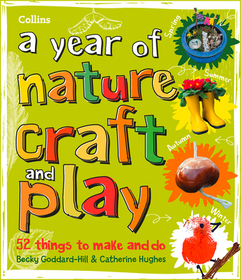 A YEAR OF NATURE CRAFT AND PLAY: 52 things to make and do: 52 Things to Make and Do