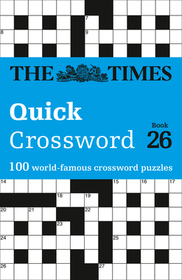 The Times Crosswords — THE TIMES QUICK CROSSWORD BOOK 26: 100 General Knowledge Puzzles: 100 General Knowledge Puzzles from the Times 2