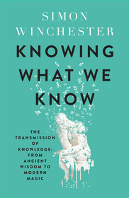 KNOWING WHAT WE KNOW: The Transmission of Knowledge: From Ancient Wisdom to Modern Magic [IE, Airside, Export-only]: The Transmission of Knowledge from Ancient Wisdom to Modern Magic
