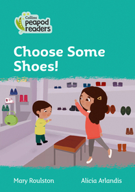 Collins Peapod Readers - Level 3 - Choose Some Shoes!