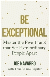Be Exceptional: Master the Five Traits that Set Extraordinary People Apart