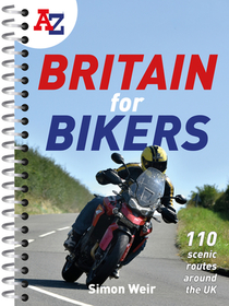 A-Z BRITAIN FOR BIKERS: 100 scenic routes around the UK: 100 Scenic Routes Around the UK: 100 Scenic Routes Around the UK