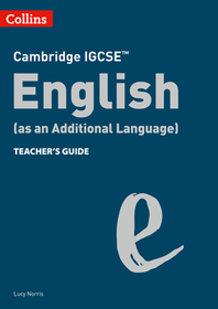 Collins Cambridge Igcse(tm) - Cambridge IGCSE English (as an Additional Language) Teacher's Guide