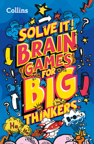 Solve it! — BRAIN GAMES FOR BIG THINKERS: More than 120 fun puzzles for kids aged 8 and above: More Than 120 Fun Puzzles for Kids Aged 8 and Above