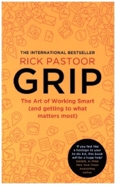 GRIP: The art of working smart (and getting to what matters most): The art of working smart (and getting to what matters most)