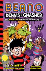 Beano Fiction — BEANO DENNIS & GNASHER: THE BOGEYMAN OF BUNKERTON CASTLE: The Bogeyman of Bunkerton Castle
