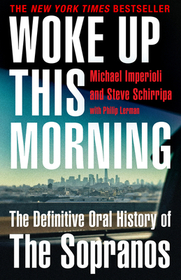WOKE UP THIS MORNING: The Definitive Oral History of The Sopranos: The Definitive Oral History of The Sopranos