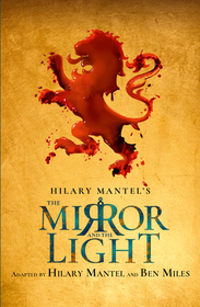 THE MIRROR AND THE LIGHT: RSC Stage Adaptation