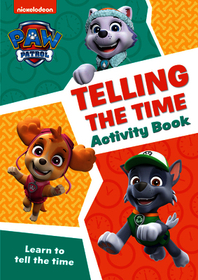 Paw Patrol — PAW PATROL TELLING THE TIME ACTIVITY BOOK: Get set for school!