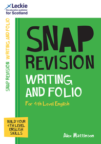 Leckie SNAP Revision — 4TH LEVEL WRITING: Revision Guide for 4th Level English: Revision Guide for 4th Level English