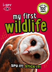 Collins Michelin i-SPY Guides — I-SPY MY FIRST WILDLIFE: Spy it! Stick it!