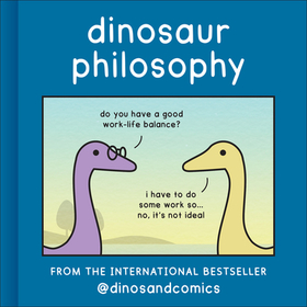 DINOSAUR PHILOSOPHY