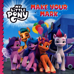 MY LITTLE PONY: MAKE YOUR MARK