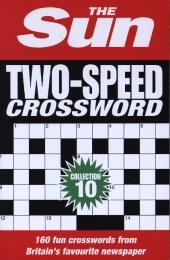 The Sun Puzzle Books — THE SUN TWO-SPEED CROSSWORD COLLECTION 10: 160 two-in-one cryptic and coffee time crosswords: 160 Two-In-One Cryptic and Coffee Time Crosswords