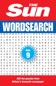 The Sun Puzzle Books — THE SUN WORDSEARCH BOOK 9: 300 fun puzzles from Britain’s favourite newspaper: 300 Fun Puzzles from Britain's Favourite Newspaper