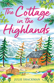 Scottish Escapes (3) — THE COTTAGE IN THE HIGHLANDS [not-CA]