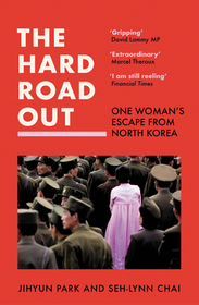 THE HARD ROAD OUT: One Woman’s Escape From North Korea: One Woman's Escape from North Korea