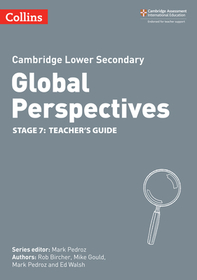 Collins Cambridge Lower Secondary Global Perspectives — CAMBRIDGE LOWER SECONDARY GLOBAL PERSPECTIVES TEACHER'S GUIDE: STAGE 7