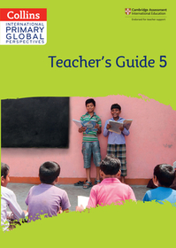 Collins International Primary Global Perspectives — CAMBRIDGE PRIMARY GLOBAL PERSPECTIVES TEACHER'S GUIDE: STAGE 5