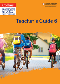 Collins International Primary Global Perspectives — CAMBRIDGE PRIMARY GLOBAL PERSPECTIVES TEACHER'S GUIDE: STAGE 6
