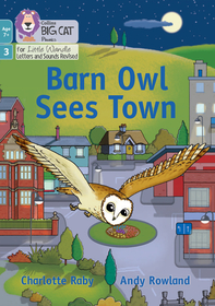 Big Cat Phonics for Little Wandle Letters and Sounds Revised – Age 7+ — BARN OWL SEES TOWN: Phase 3 Set 1 Blending practice: Phase 3 Set 1 Blending practice